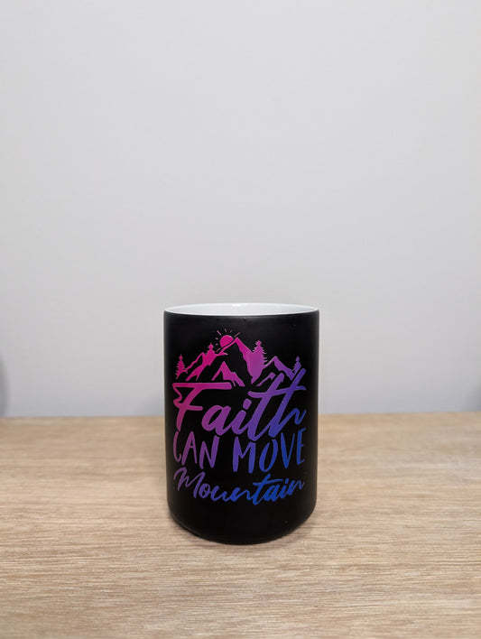 Faith Can Move Mountains coffee mug- Inspirational Quote Design - Black Mug with Motivational Message - Color Changing - 15 oz - Reusable & Washable Ceramic Drinkware